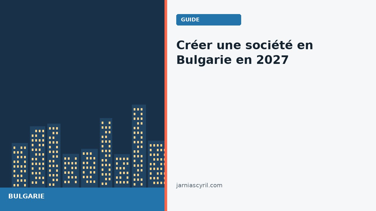 Créer une société en Bulgarie en 2027 : coût réel, capital, fiscalité et direction effective